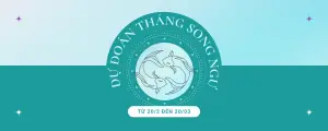 Pisces Season 2023 dự đoán tháng Song Ngư